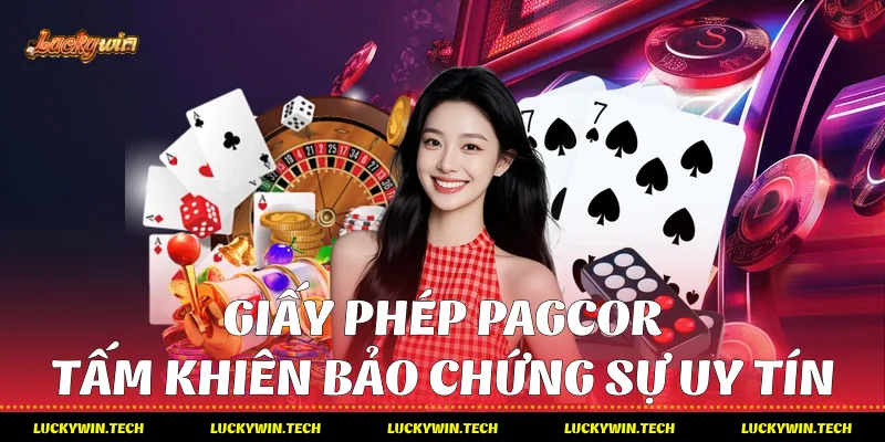 Giấy phép PAGCOR - Tấm khiên bảo chứng sự uy tín